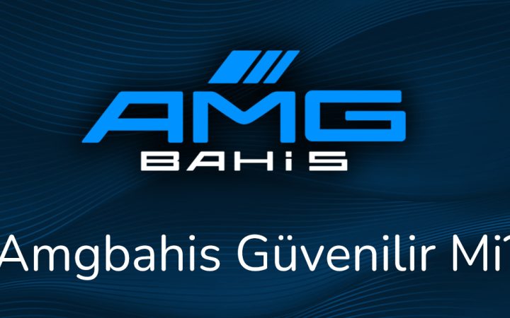 Amgbahis Güvenilir Mi?