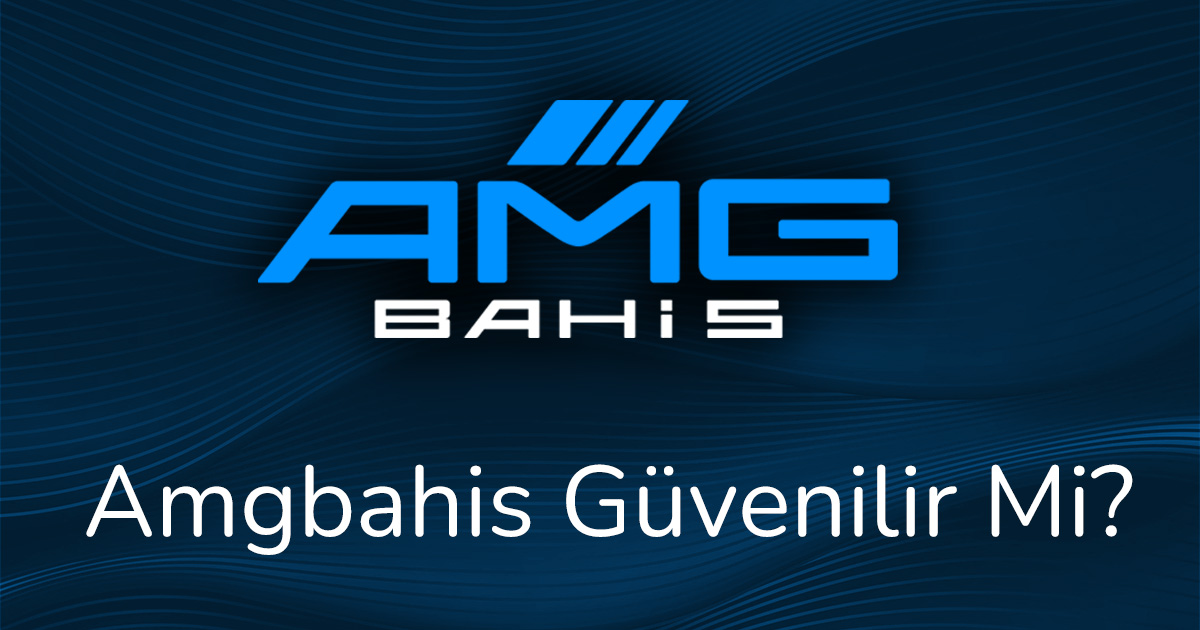 Amgbahis Güvenilir Mi?